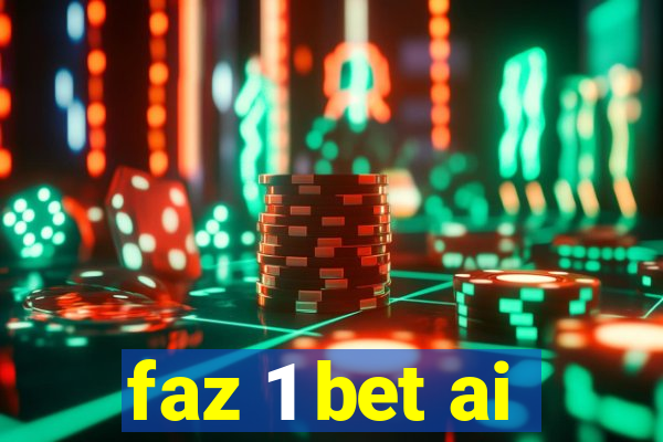 faz 1 bet ai